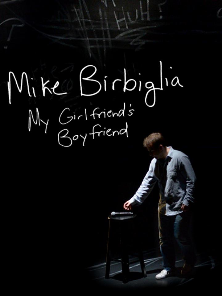 Mike Birbiglia: My Girlfriend's Boyfriend