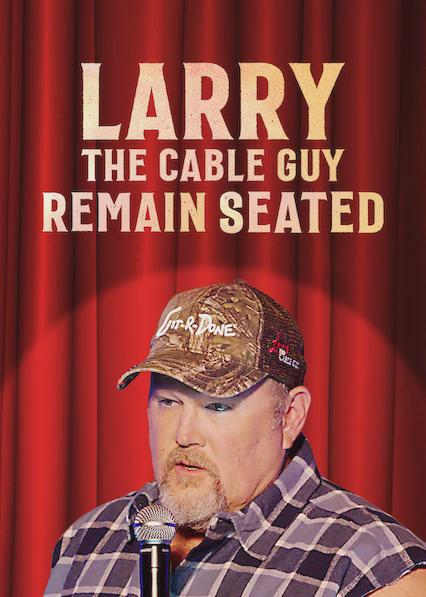 Larry The Cable Guy: Remain Seated