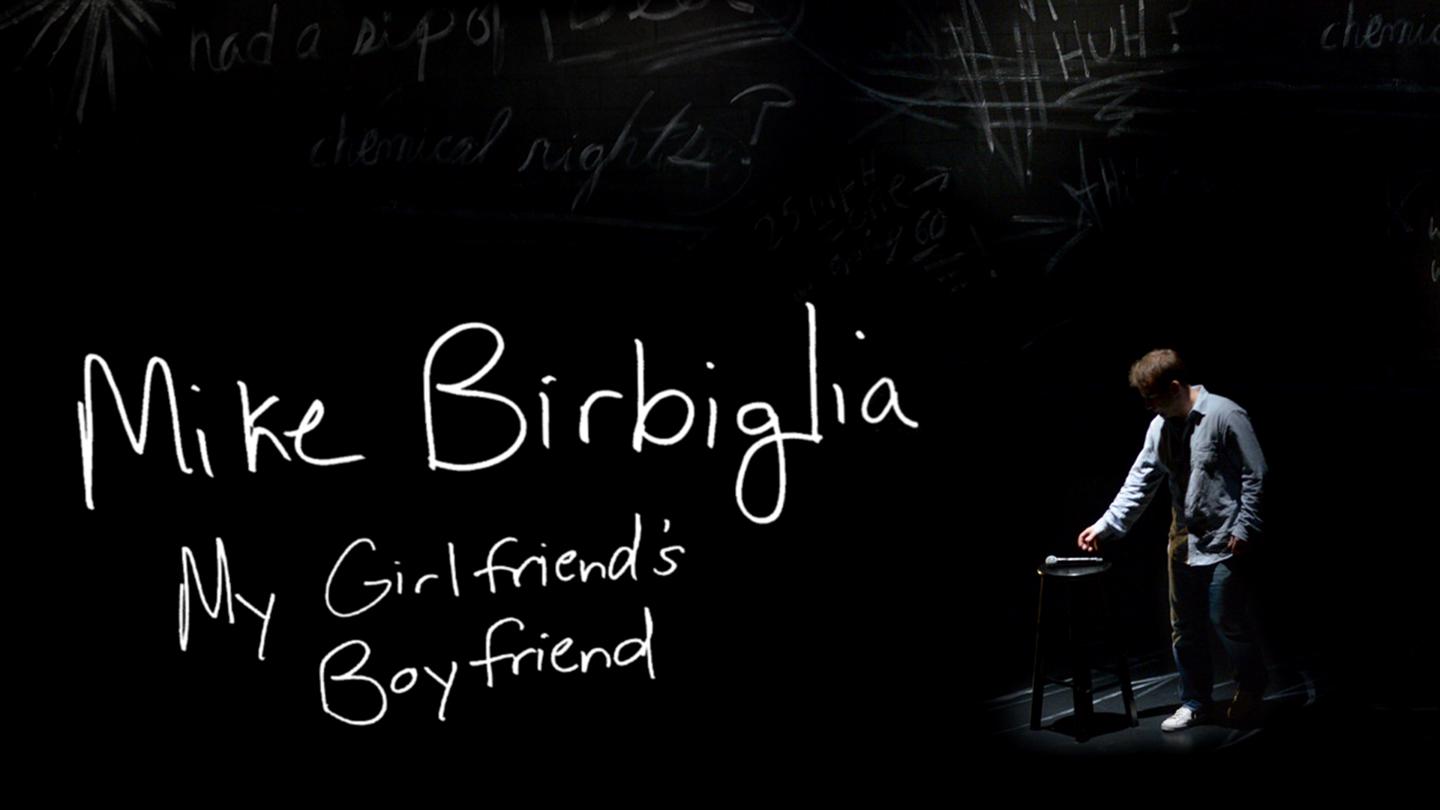 Mike Birbiglia: My Girlfriend’s Boyfriend