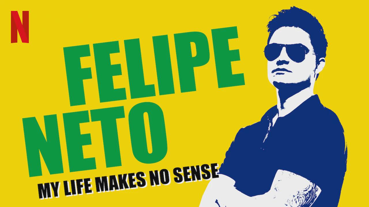 Felipe Neto: My Life Makes No Sense