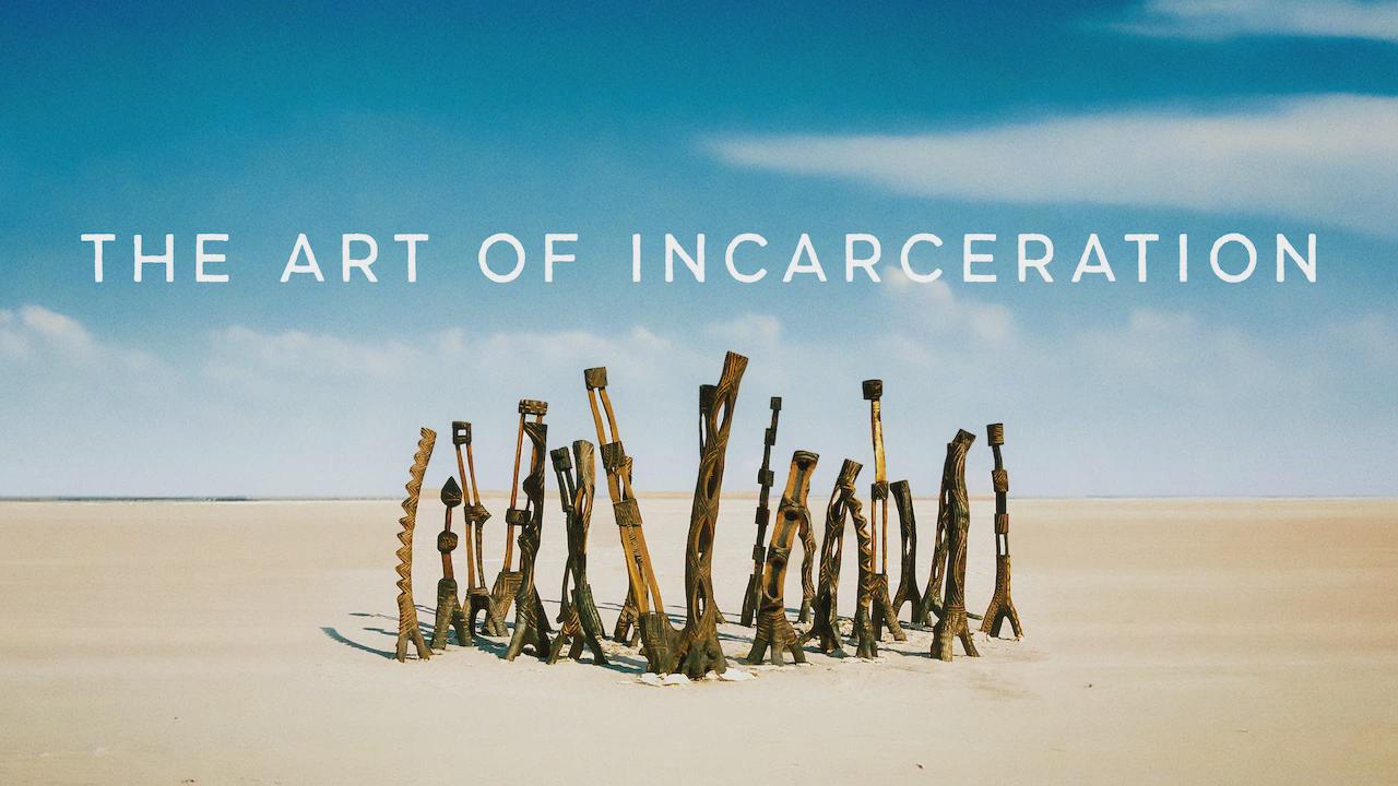 The Art of Incarceration