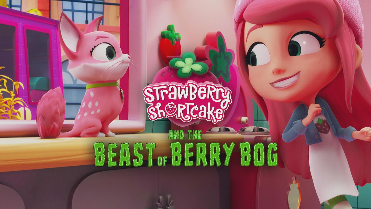 Strawberry Shortcake and the Beast of Berry Bog